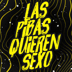 LAS PIBAS QUIEREN SEXO