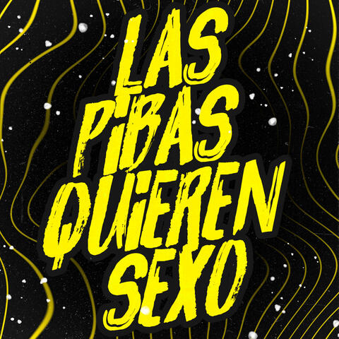LAS PIBAS QUIEREN SEXO