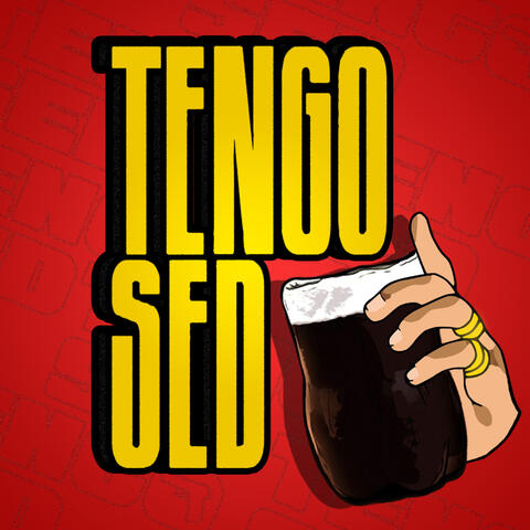 TENGO SED