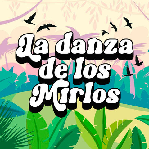 LA DANZA DE LOS MIRLOS (CUMBIA DE LOS PAJARITOS)