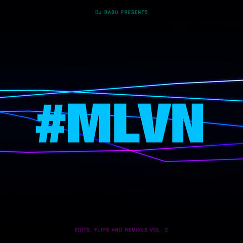 #MLVN: Edits, Flips, and Remixes Vol. 2