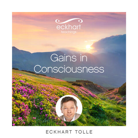 Gains in Consciousness
