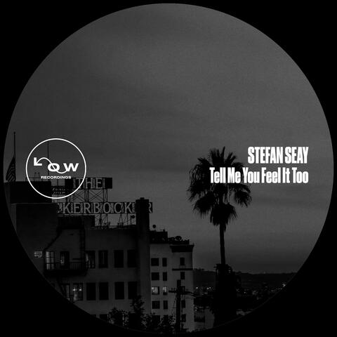 Tell Me You Feel It Too