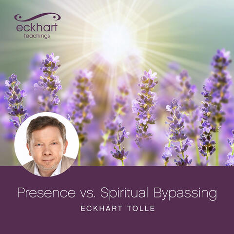 Presence vs. Spiritual Bypassing