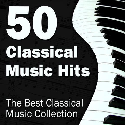 50 Classical Music Hits - The Best Classical Music Collection