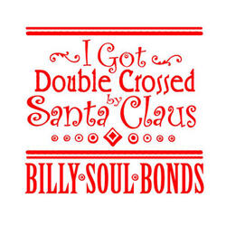 I Got Double Crossed By Santa Claus