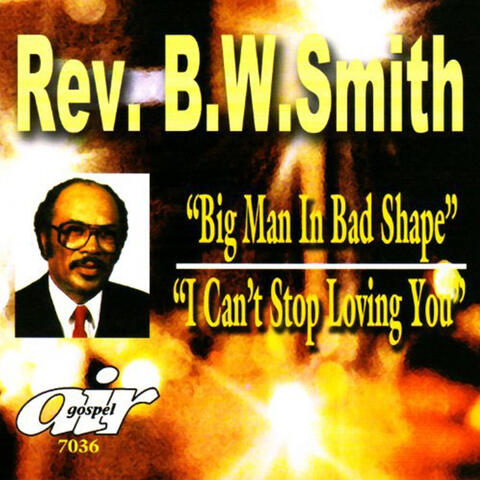 Sermons: Big Man In Bad Shape & I Can't Stop Loving You