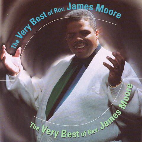 The Very Best of Rev. James Moore