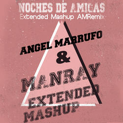 Noches De Amigas (Extended Mashup Am Remix)