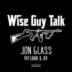 Wise Guy Talk (feat. Pat Liban & JFK)