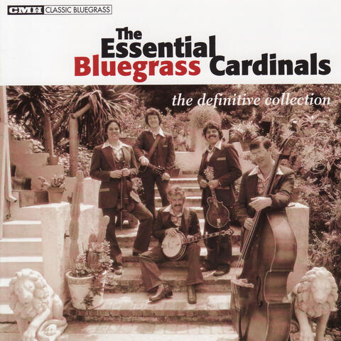 The Essential Bluegrass Cardinals: The Definitive Collection
