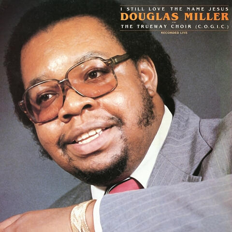 Douglas Miller & The Trueway Choir C.O.G.I.C.