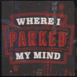 Where I Parked My Mind