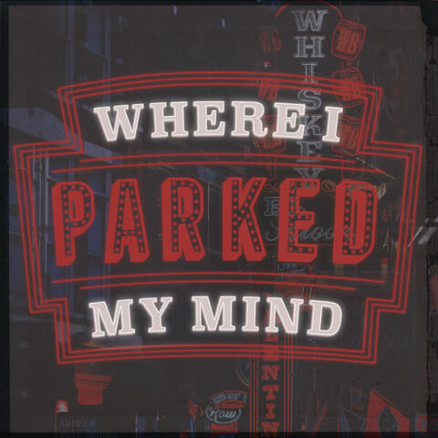 Where I Parked My Mind