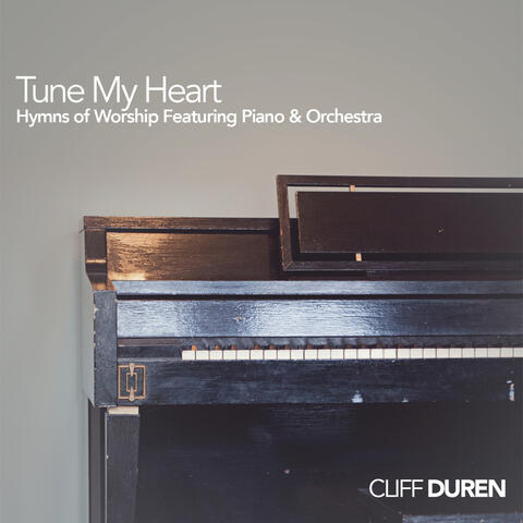 Tune My Heart: Hymns of Worship Featuring Piano & Orchestra