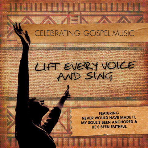 Celebrating Gospel Music: Lift Every Voice And Sing