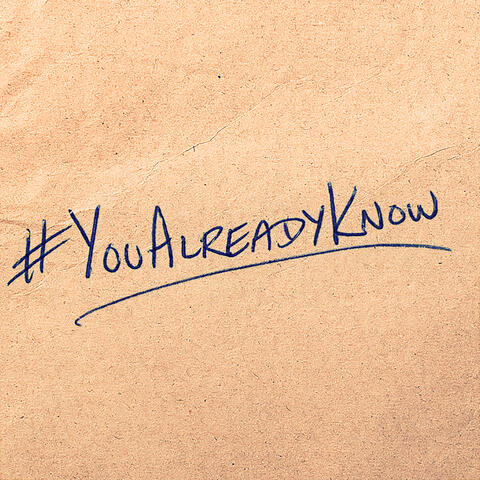 #YouAlreadyKnow
