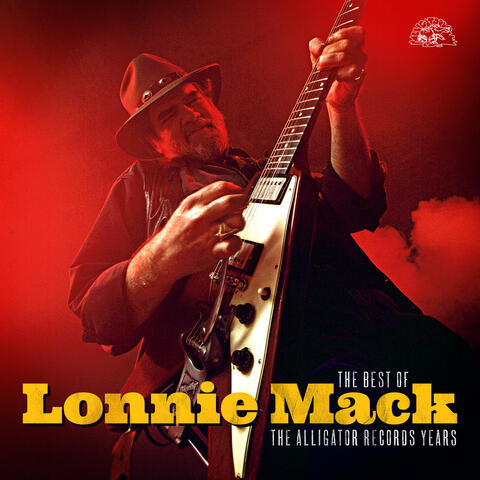 The Best Of Lonnie Mack - The Alligator Records Years
