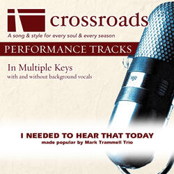 I Needed To Hear That Today (Performance Track with Background Vocals in Eb)