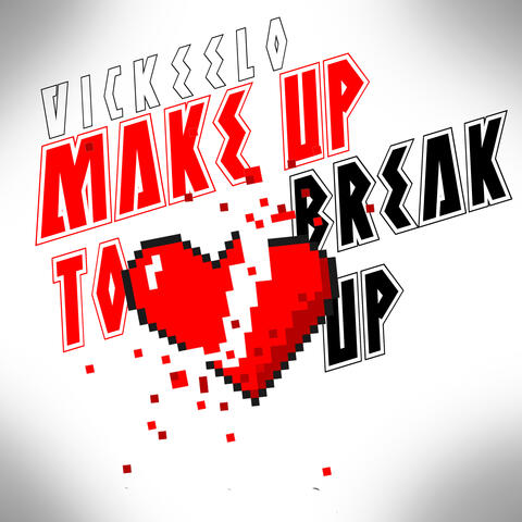 Make Up To Break Up