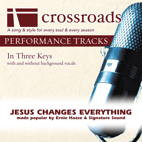 Jesus Changes Everything (Made Popular by Ernie Haase & Signature Sound)
