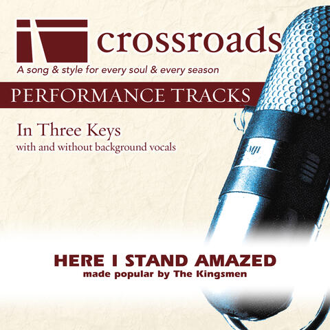 Here I Stand Amazed (Made Popular by The Kingsmen) [Performance Track]