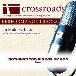 Nothing's Too Big For My God (Performance Track Original without Background Vocals in G)