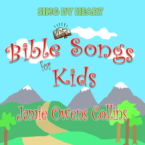 Sing by Heart: Bible Songs for Kids