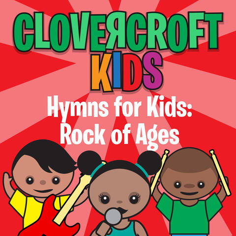 Hymns for Kids: Rock of Ages