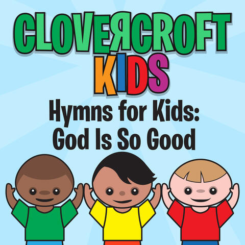 Hymns for Kids: God Is So Good