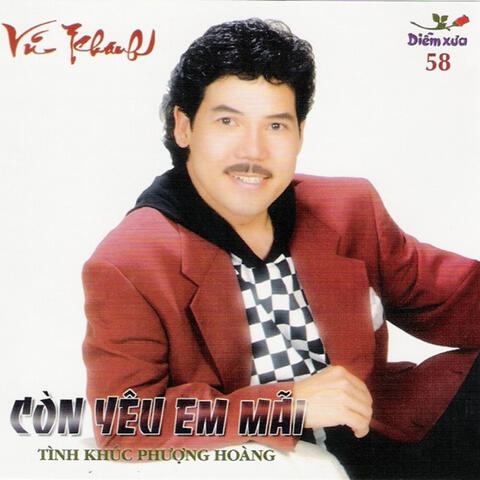 Vũ Khanh - Còn yêu em mãi (Tình khúc Phượng Hoàng)