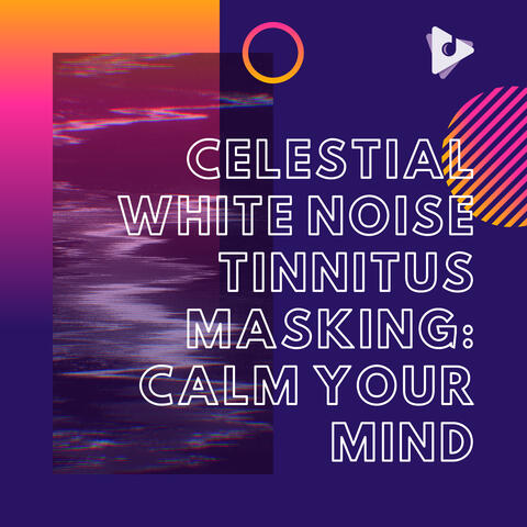 Celestial White Noise Tinnitus Masking: Calm Your Mind