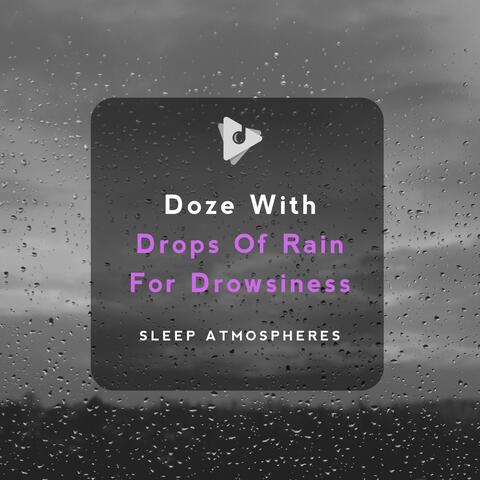 Doze With Drops Of Rain for Drowsiness