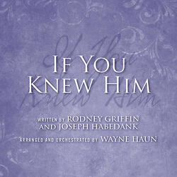 If You Knew Him