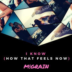 I Know (How That Feels Now)