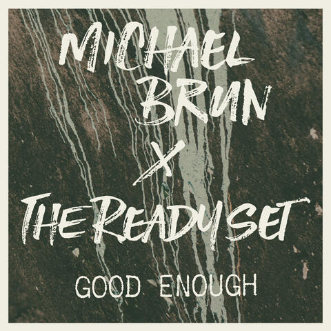 Good Enough (Michael Brun x The Ready Set)