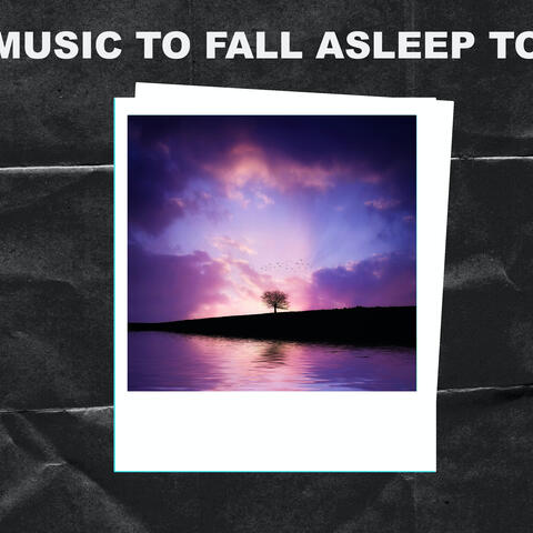 Music To Fall Asleep To