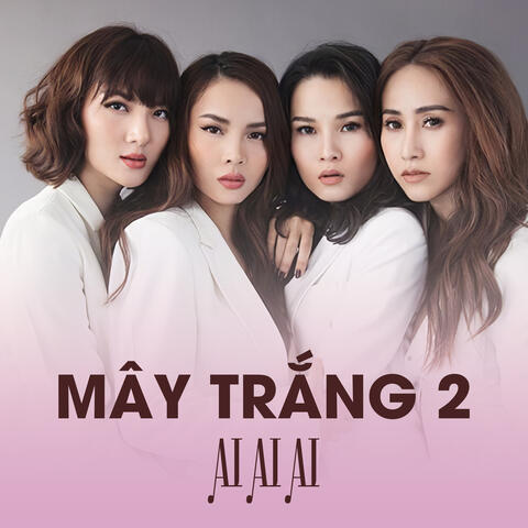 Mây Trắng 2 - Ai Ai Ai