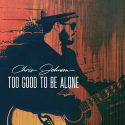 Too Good to Be Alone
