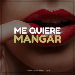 Me Quiere Mangar (feat. Maikel Cotize)
