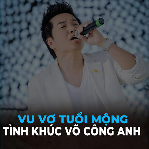 Vu vơ tuổi mộng - tình khúc Võ Công Anh