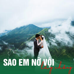 Sao em nỡ vội lấy chồng