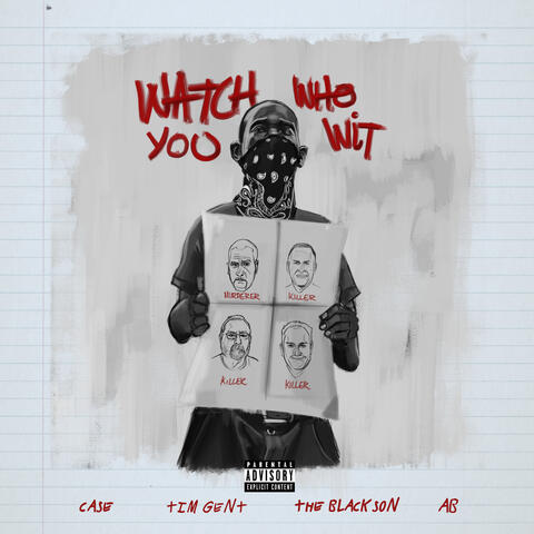 Watch Who You Wit (feat. Tim Gent, AB, The BlackSon & Case)