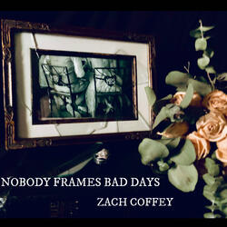 Nobody Frames Bad Days