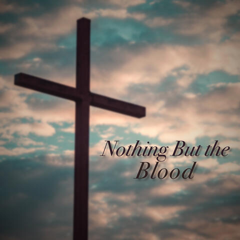 Nothing But the Blood
