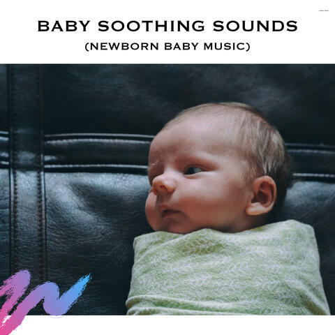 Baby Soothing Sounds (Newborn Baby Music)