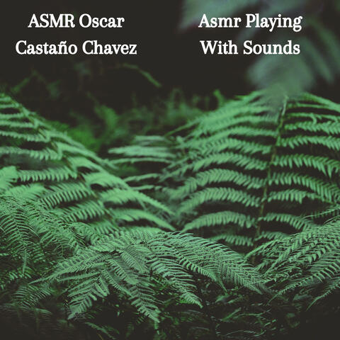 Asmr Playing With Sounds