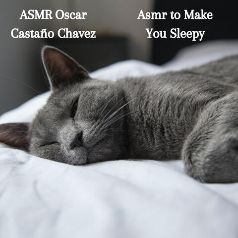 Asmr to Make You Sleepy