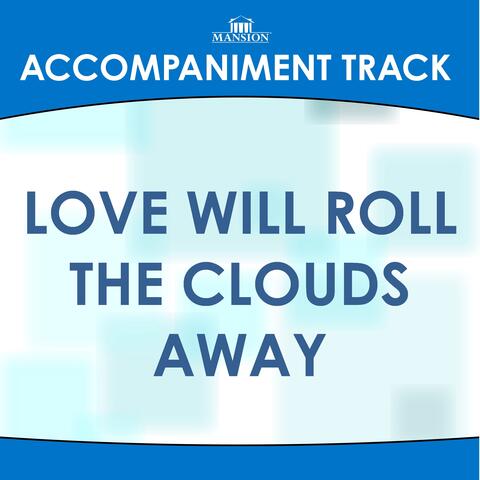 Love Will Roll the Clouds Away
