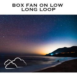 Fan Noise for Sleeping Long Loop